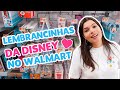 QUERO TUDO! LEMBRANCINHAS FOFAS DA DISNEY NO WALMART DE ORLANDO