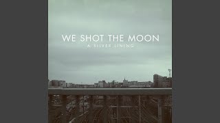 Watch We Shot The Moon In Good Time video