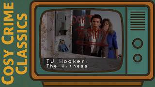 Cosy Crime Classics - Ep 20 - TJ Hooker: The Witness. Podcast