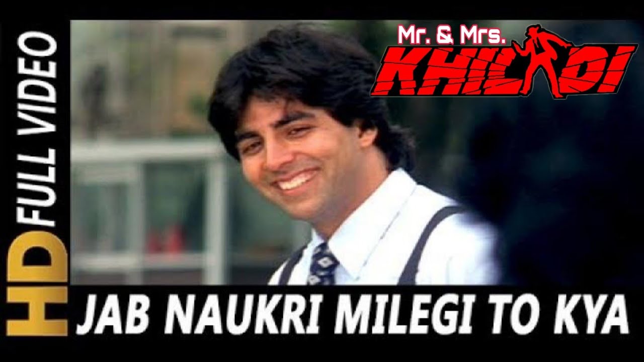 Mr. & Mrs. KHILADI || Jab Naukri Milegi To Kya Hoga | Akshay kumar Juhi  Chawla |Kumar Sanu | - YouTube