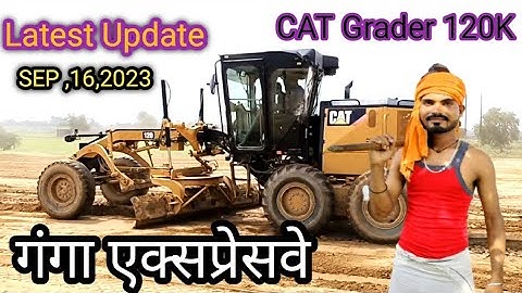 CAT Grader 120K || Ganga Expressway | Highway per Grader Level ki Video|| @SONU_2_VLOGS
