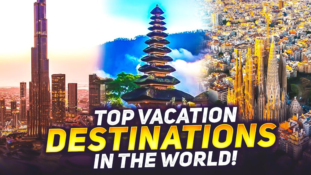 Top 10 Vacation Destinations 2023 - YouTube