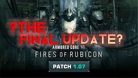 Armored Core 6 1.07 Patch Notes Explained
