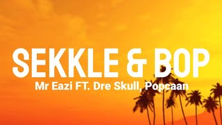 Mr Eazi Feat. Popcaan, Dre Skull - Sekkle & Bop (Lyrics Video)