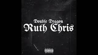 Double Dragon- Ruth Chris