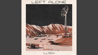 Video thumbnail of "Left Alone - Lush"