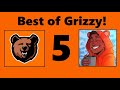 Best of Grizzy 5!