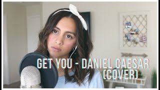Video thumbnail of "Get You - Daniel Caesar (COVER)"