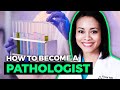 How to Become a Pathologist