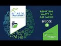 Episode 3: Can air cargo lead the way in waste management?