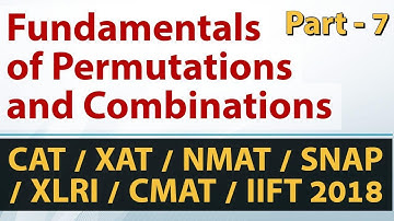 Fundamentals of Permutations and Combinations - Part-7 for CAT/XAT/NMAT/SNAP/CMAT/IIFT
