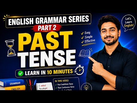 English Grammar Series Part 2: Past Tense Full Explanation