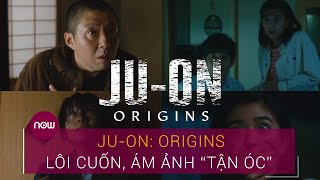 Ju-On: Origins lôi cuốn, ám ảnh “tận óc” | VTC Now