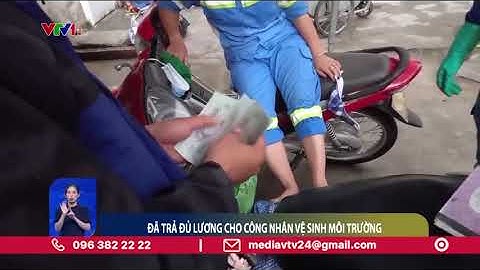 Đã trả đủ lương cho công nhân vệ sinh môi trường| VTV24