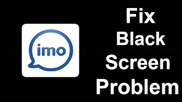 Fix IMO Black Screen Error | IMO Black Screen issue Solved | PSA 24