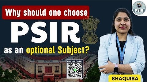Why Choose PSIR as Your UPSC Optional ? | Exploring Political Science & International Relations