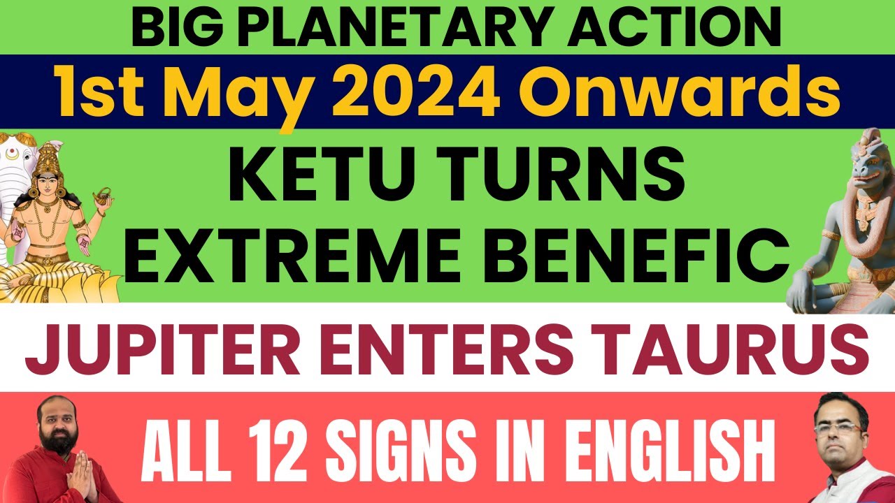 1st May 2024 after Jupiter Transits , Ketu Turns Extreme Benefic for all 12 Ascendants 