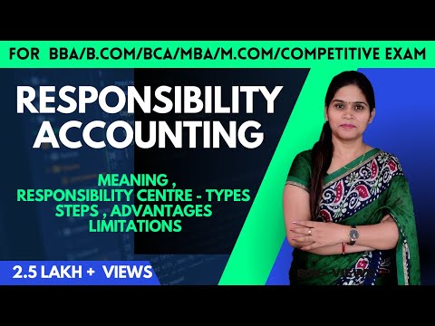 Responsibility Accounting | Meaning Concept | Responsibility Centre | Meaning Type | B.Com | BBA