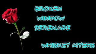 Video thumbnail of ""BROKEN WINDOW SERENADE" -  WHISKEY MYERS   (LYRICS VIDEO)"