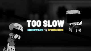 FNF - Too Slow [Encore] (Squidward VS Spongebob)