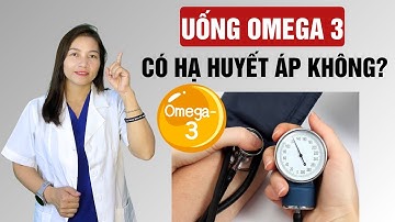 Uống Omega 3 có thể giúp bạn hạ huyết áp? Sự thật sẽ khiến bạn bất ngờ! | Dược Sĩ Hiếu