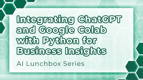 Integrating ChatGPT and Google Colab with Python for Business Insights