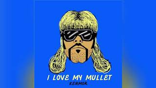 I LOVE MY MULLET - KENMOR | The Mullet Anthem