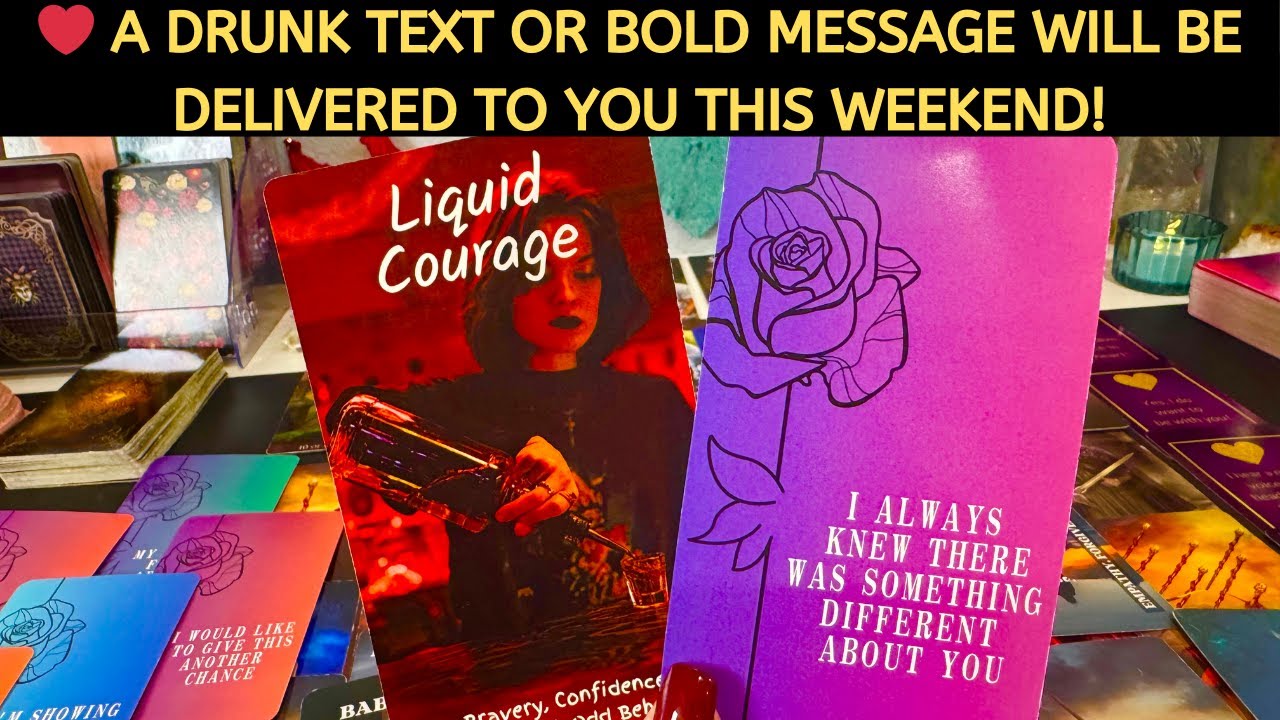 ❤️ A DRUNK TEXT OR BOLD MESSAGE WILL BE DELIVERED TO YOU THIS WEEKEND! LOVE TAROT READING