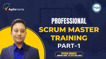 Professional Scrum Master Full Course | Part - 1 | PSM Training | FREE Assessment Test |Agilemania