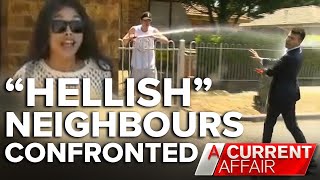 Reporter drenched with hose by ‘hellish’ neighbours | A Current Affair