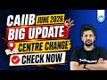 CAIIB June 2026 Centre Change | Big Update | CAIIB Exam Centre Change Process | By Rajeev Sir