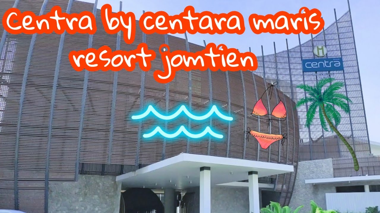 พัทยา 2 วัน 1 คืน นอน Centra by centara maris resort jomtien | ข้อมูลที่เกี่ยวข้องกับโรงแรม เซ็นทรัล พัทยาที่มีรายละเอียดมากที่สุดทั้งหมด