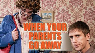 When your Parents Go Away