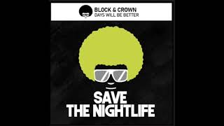 Block & Crown - Days Will Be Better (Nudisco mix) (Save The Nightlife)