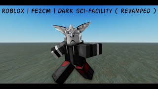 Roblox | Dark Sci-Facility ( Revamped ) | [FE2CM]