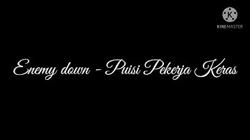 Lirik lagu puisi pekerja keras - Enemy down