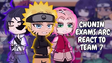 Chunin Exams Arc React To Team 7 || Gacha React