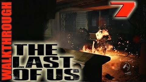 The Last Of Us Part 7 Outskirts: Downtown Walkthrough Lets Play Tutorial Guide HD