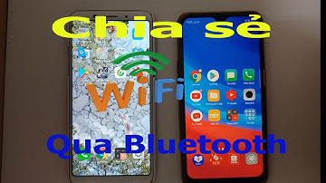 Hướng dẫn chia sẻ Wifi qua Bluetooth trên điện thoại Android thành công 100%