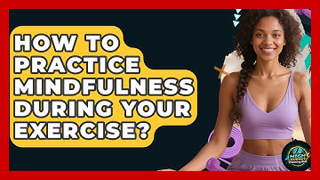 How To Practice Mindfulness During Your Exercise? - High Energy Training Hub