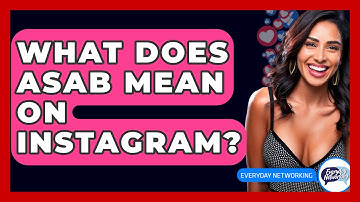What Does ASAB Mean On Instagram? - Everyday-Networking