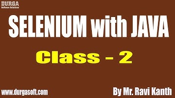 SELENIUM with JAVA Tutorials || Class - 2 || by Mr. Ravi Kanth On 23-07-2019