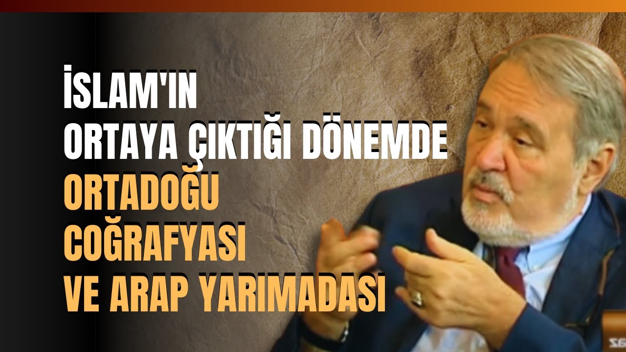 İslam'ın Ortaya Çıktığı Dönemde Ortadoğu Coğrafyası Ve Arap Yarımadası.. İlber Ortaylı Anlattı