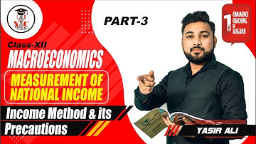 Macro economics | Income method (Part-3) | NATIONAL INCOME | Class 12 | Yasir Ali Classes