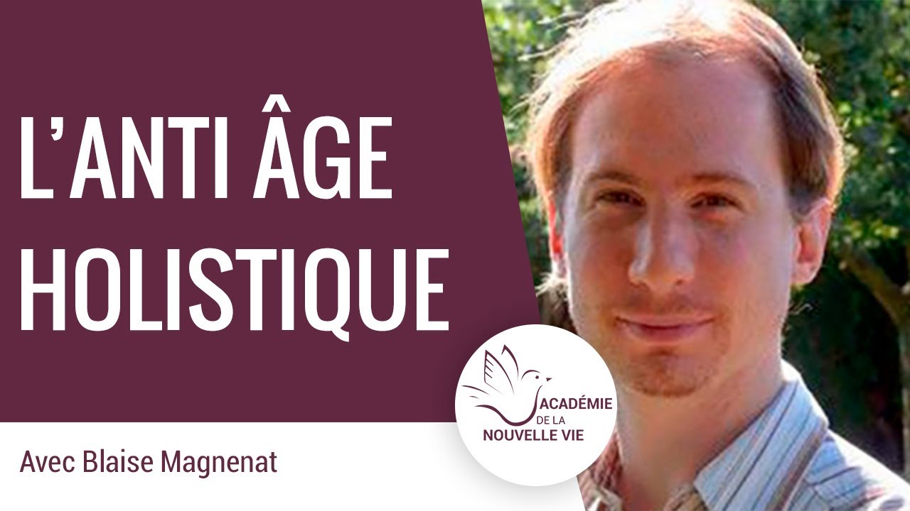 L’anti âge holistique – Blaise Magnenat