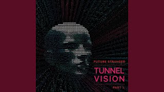 Tunnelvision, Part 1.