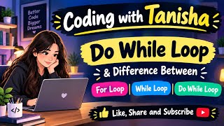 Do While Loop in Java | For Loop vs While Loop vs Do While Loop | Coding with Tanisha