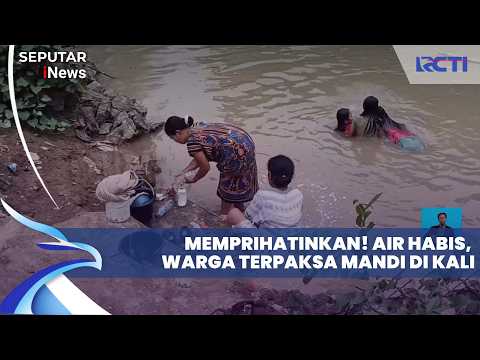 KEKERINGAN MELANDA: Sumur Tak Keluar Air, Ribuan Warga Mandi di Sungai! | SIP 22/9