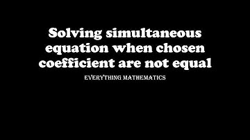 Solving simultaneous equation with unequal coefficient