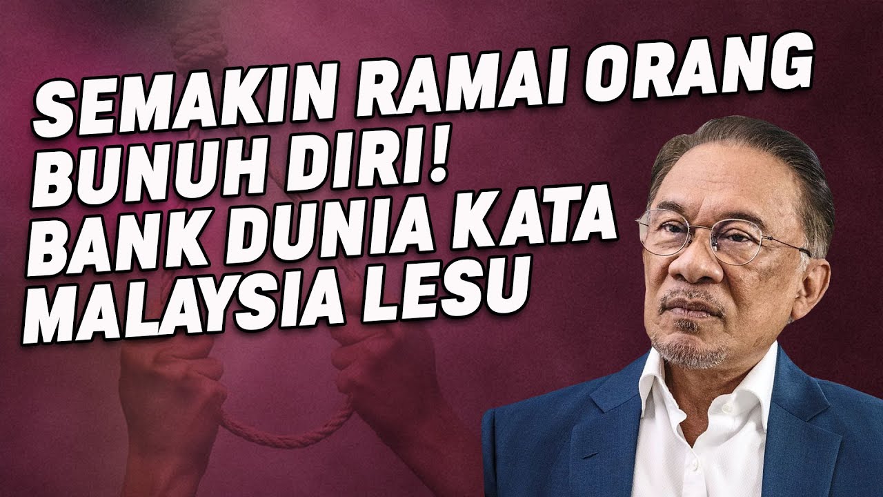 Semakin Ramai Bunuh Diri! Bank Dunia Kata Malaysia Lesu